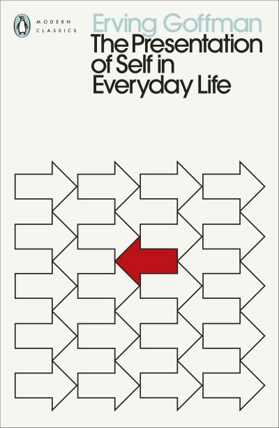 The Presentation of Self in Everyday Life - Penguin Modern Classics - Erving Goffman - Kirjat - Penguin Books Ltd - 9780241547991 - torstai 5. toukokuuta 2022