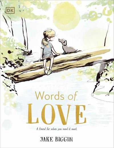 Jake Biggin · Words of Love: A Friend for Little Ones When They Need it the Most (Hardcover Book) (2024)