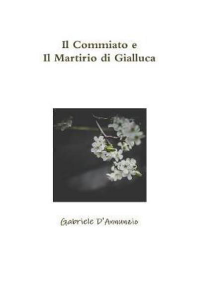 Il Commiato e Il Martirio di Gialluca - Gabriele D'Annunzio - Książki - Lulu.com - 9780244926991 - 17 sierpnia 2017