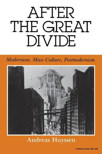 Cover for Andreas Huyssen · After the Great Divide: Modernism, Mass Culture, Postmodernism (Theories of Representation and Difference) (Paperback Book) (1987)