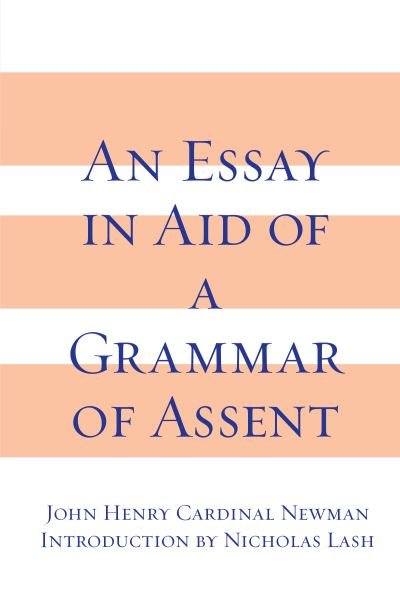Grammar of Assent - John Henry Newman - Książki - Univ of Notre Dame Pr - 9780268009991 - 15 sierpnia 2022