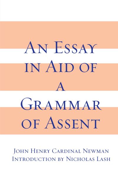 Grammar of Assent - John Henry Newman - Books - Univ of Notre Dame Pr - 9780268009991 - August 15, 2022