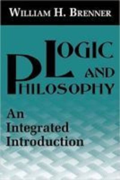 Cover for William H. Brenner · Logic and Philosophy: An Integrated Introduction (Paperback Book) (1993)