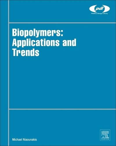 Cover for Niaounakis, Michael (European Patent Office, Rijswijk, The Netherlands) · Biopolymers: Applications and Trends - Plastics Design Library (Hardcover Book) (2015)