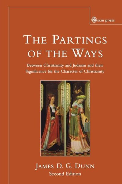 Cover for James D. G. Dunn · The Parting of the Ways: Between Christianity and Judaism and Their Significance for the Character of Christianity (Paperback Book) [Rev edition] (2006)