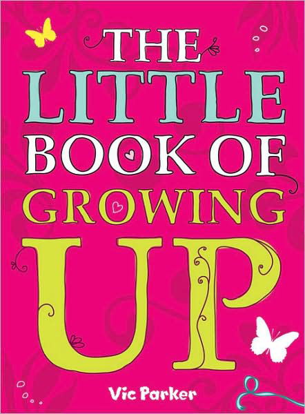 Little Book of Growing Up - Little Book Of - Victoria Parker - Livres - Hachette Children's Group - 9780340930991 - 15 février 2007