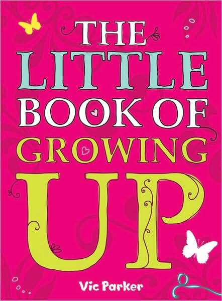 Cover for Victoria Parker · Little Book of Growing Up - Little Book Of (Paperback Book) (2007)