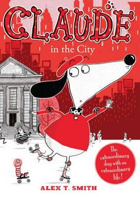 Claude in the City - Claude - Alex T. Smith - Books - Hachette Children's Group - 9780340998991 - February 3, 2011