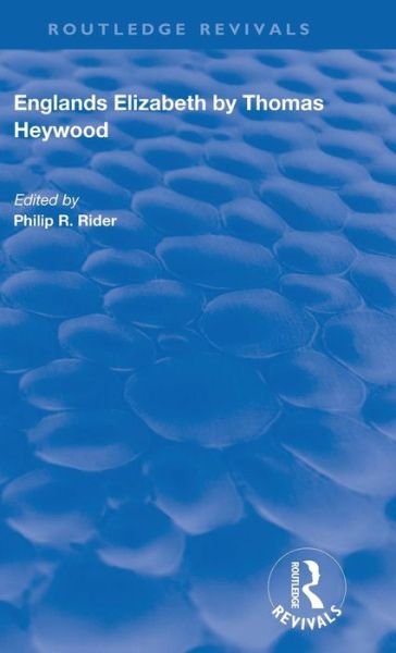 Englands Elizabeth - Routledge Revivals - Thomas Heywood - Libros - Taylor & Francis Ltd - 9780367179991 - 15 de abril de 2019