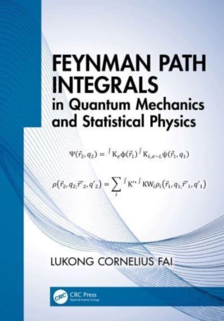 Cover for Fai, Lukong Cornelius (University of Dschang, Cameroon) · Feynman Path Integrals in Quantum Mechanics and Statistical Physics (Paperback Book) (2023)