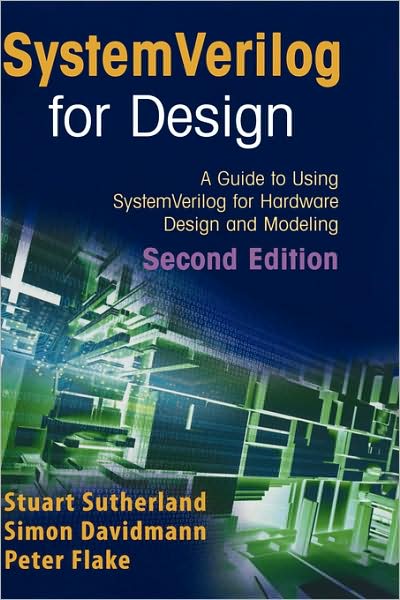 Cover for Stuart Sutherland · SystemVerilog for Design Second Edition: A Guide to Using SystemVerilog for Hardware Design and Modeling (Gebundenes Buch) [2nd ed. 2006 edition] (2006)