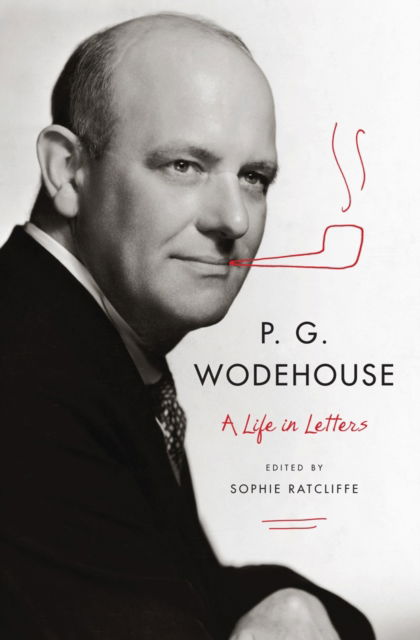 Cover for P. G. Wodehouse · P. G. Wodehouse: A Life in Letters (Hardcover Book) (2013)