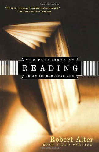 Cover for Alter, Robert (University of California, Berkeley) · The Pleasures of Reading: In an Ideological Age (Paperback Book) (1996)