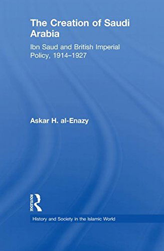 Cover for Askar H. Al-Enazy · The Creation of Saudi Arabia: Ibn Saud and British Imperial Policy, 1914-1927 - History and Society in the Islamic World (Paperback Book) [Reprint edition] (2013)