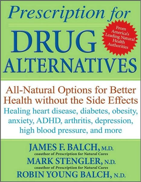 Prescription for Drug Alternatives: All-natural Options for Better Health Without the Side Effects - James F. Balch - Libros - Turner Publishing Company - 9780470183991 - 1 de septiembre de 2008