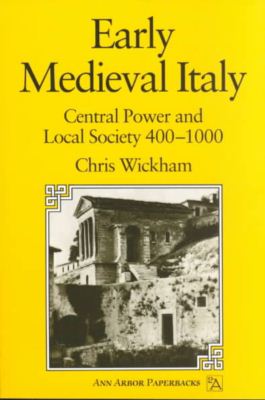 Cover for Chris Wickham · Early Medieval Italy: Central Power and Local Society 400-1000 (Paperback Book) (1989)