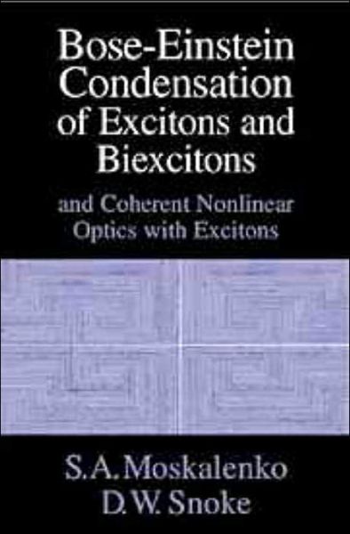 Cover for Moskalenko, S. A. (Academy of Sciences of Moldova) · Bose-Einstein Condensation of Excitons and Biexcitons: And Coherent Nonlinear Optics with Excitons (Hardcover Book) (2000)