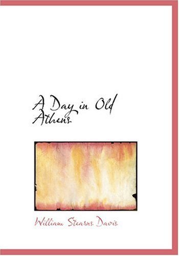 Cover for William Stearns Davis · A Day in Old Athens (Hardcover Book) [Large Print, Large Type edition] (2008)