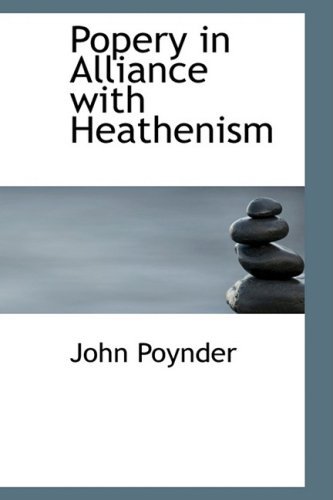 Cover for John Poynder · Popery in Alliance with Heathenism (Hardcover bog) (2008)