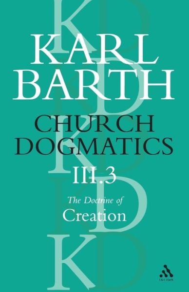 Cover for Karl Barth · Church Dogmatics The Doctrine of Creation, Volume 3, Part 3: The Creator and His Creature - Church Dogmatics (Paperback Book) [Pbk edition] (2004)