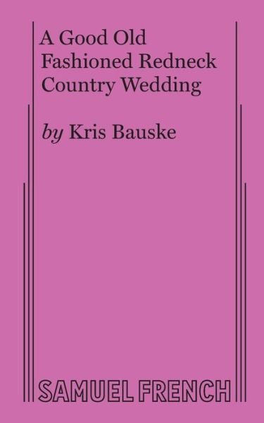 Cover for Kris Bauske · A Good Old Fashioned Redneck Country Wedding (Paperback Bog) (2017)