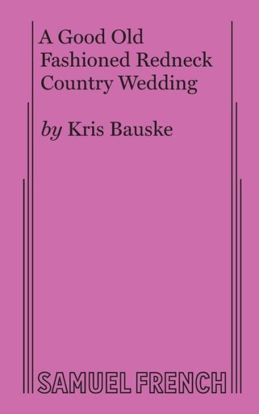 Cover for Kris Bauske · A Good Old Fashioned Redneck Country Wedding (Paperback Book) (2017)