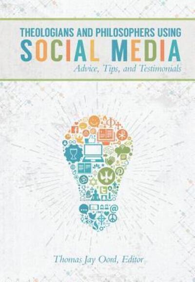 Cover for Thomas Jay Oord · Theologians and Philosophers Using Social Media : Advice, Tips, and Testimonials (Pocketbok) (2017)