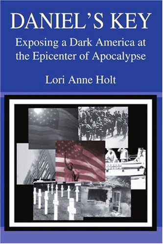 Cover for Lori Holt · Daniel's Key: Exposing a Dark America at the Epicenter of Apocalypse (Paperback Book) (2005)