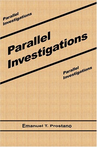 Parallel Investigations - Emanuel Prostano - Bøger - iUniverse, Inc. - 9780595668991 - November 9, 2004
