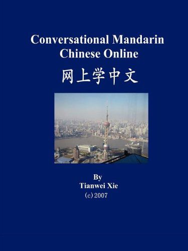 Cover for Tianwei Xie · Conversational Mandarin Chinese Online (Paperback Book) [Simplified Character, Pap / Pas edition] (2007)