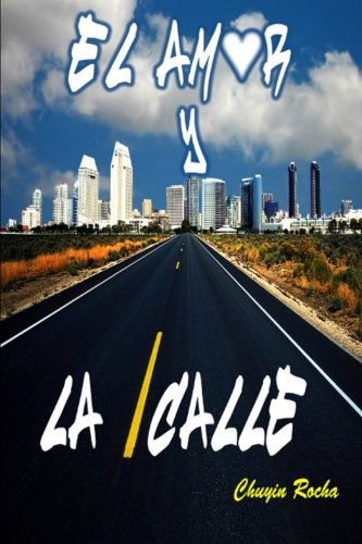 Cover for Chuyin Rocha · El Amor Y La Calle (Paperback Book) [Spanish edition] (2010)