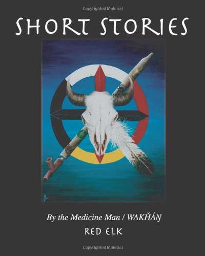 Short Stories: Tellings of a Medicine Man / Wakhan - Tk Web - Kirjat - Red Elk - 9780615445991 - torstai 24. helmikuuta 2011