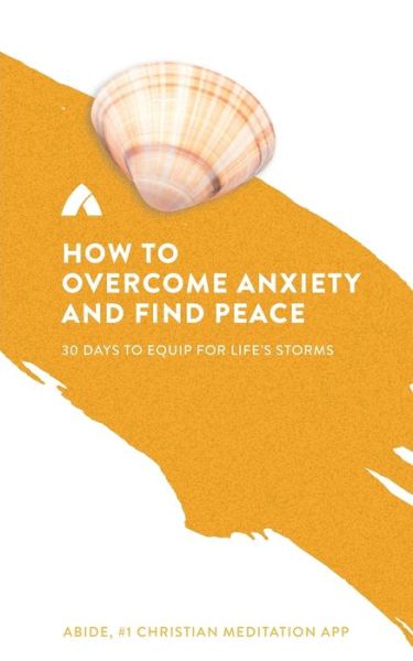 Cover for Abide · How to Overcome Anxiety and Find Peace (Paperback Book) (2018)