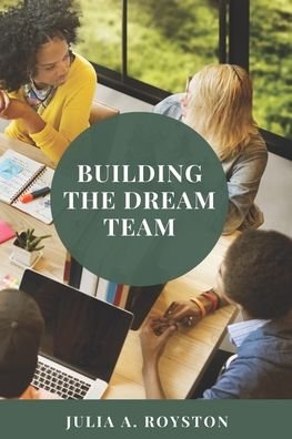 Cover for Julia a Royston · Building the Dream Team (Paperback Book) (2014)