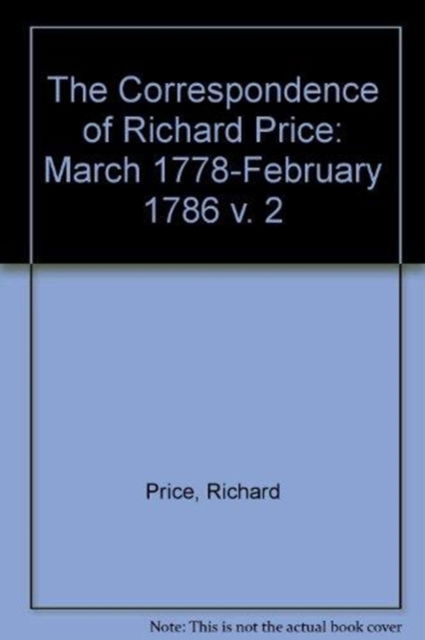 The Correspondence of Richard Price: March 1778-February 1786 v. 2 - Richard Price - Books - University of Wales Press - 9780708310991 - July 30, 1991