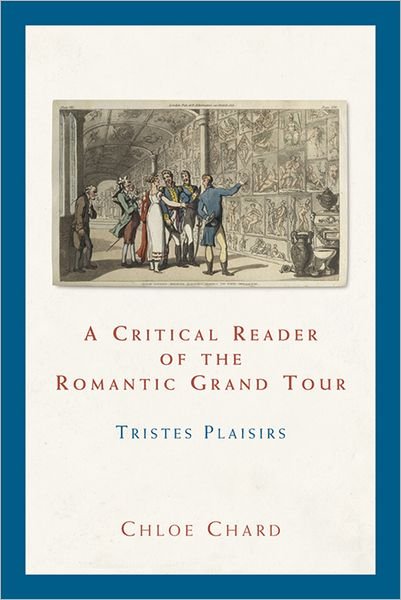 Cover for Chloe Chard · A Critical Reader of the Romantic Grand Tour: Tristes Plaisirs (Paperback Book) (2014)
