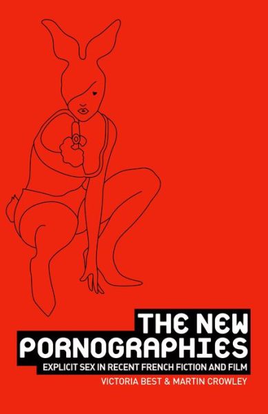 Cover for Victoria Best · The New Pornographies: Explicit Sex in Recent French Fiction and Film (Paperback Book) (2012)