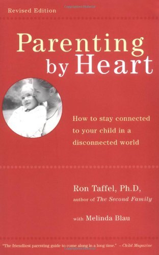 Cover for Ph.d. Ron Taffel · Parenting by Heart: How to Stay Connected to Your Child in a Disconnected World (Paperback Book) [Revised edition] (2002)