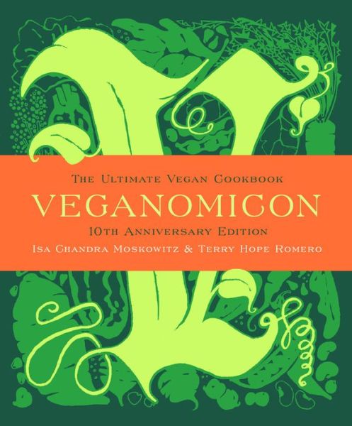 Cover for Isa Moskowitz · Veganomicon, 10th Anniversary Edition: The Ultimate Vegan Cookbook (Hardcover bog) (2017)