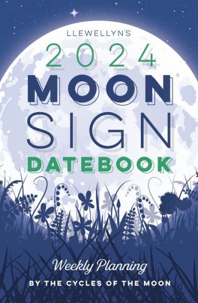 Cover for Ltd, Llewellyn Worldwide, · Llewellyn's 2024 Moon Sign Datebook: Weekly Planning by the Cycles of the Moon (Spiralbuch) (2023)