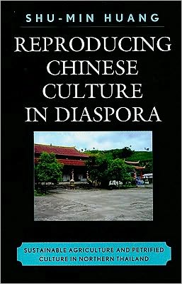 Cover for Shu-min Huang · Reproducing Chinese Culture in Diaspora: Sustainable Agriculture and Petrified Culture in Northern Thailand (Hardcover Book) (2009)