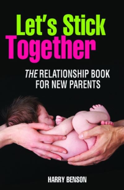 Cover for Harry Benson · Let's Stick Together: The relationship book for new parents (Paperback Book) [New edition] (2010)