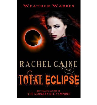 Cover for Caine, Rachel (Author) · Total Eclipse: The gripping and action-packed adventure - Weather Warden (Paperback Book) (2011)