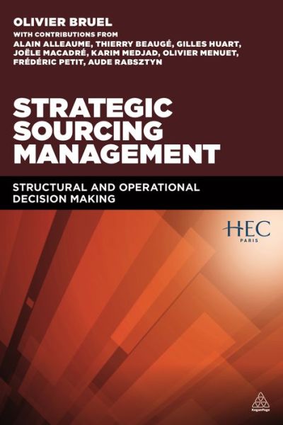 Strategic Sourcing Management: Structural and Operational Decision-making - Professor Olivier Bruel - Books - Kogan Page Ltd - 9780749476991 - December 3, 2016