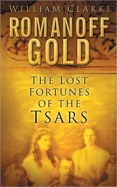 Cover for William Clarke · Romanoff Gold: The Lost Fortune of the Tsars (Pocketbok) (2007)