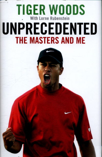 Cover for Tiger Woods · Unprecedented: The Masters and Me (Hardcover Book) (2017)