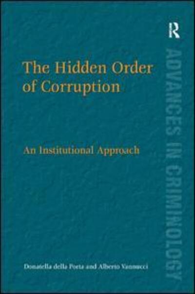 Cover for Donatella della Porta · The Hidden Order of Corruption: An Institutional Approach - New Advances in Crime and Social Harm (Hardcover Book) [New edition] (2011)