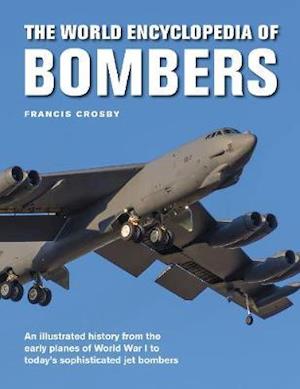 Cover for Francis Crosby · Bombers, The World Encyclopedia of: An illustrated history from the early planes of World War 1 to today's sophisticated jet bombers (Hardcover Book) (2022)