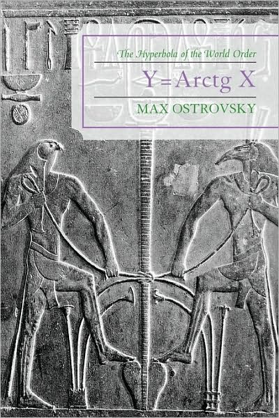 Cover for Max Ostrovsky · Y=Arctg X: The Hyperbola of the World Order (Paperback Book) (2006)