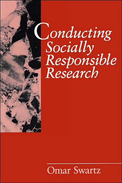 Conducting Socially Responsible Research: Critical Theory, Neo-Pragmatism, and Rhetorical Inquiry - Omar Swartz - Books - SAGE Publications Inc - 9780761904991 - February 19, 1997